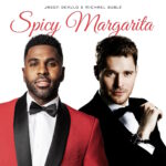 Jason Derulo feat. Michael Bublé Spicy Margarita